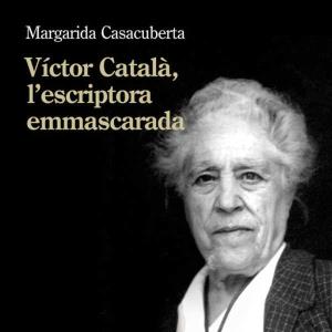 Víctor Català, l'escriptora emmascarada