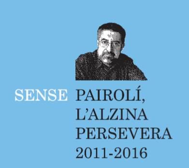 Sense, Pairolí, L'Alzina persevera 2011 - 2016