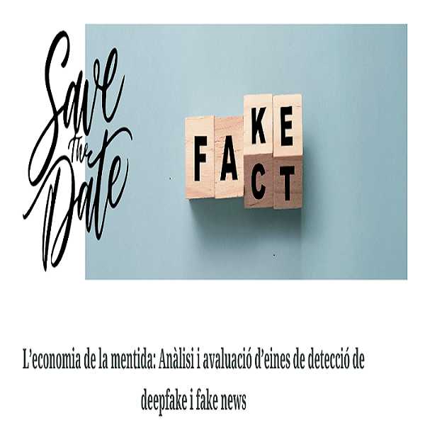 L’economia de la mentida, una anàlisi sobre l’impacte dels deepfakes i les fake news