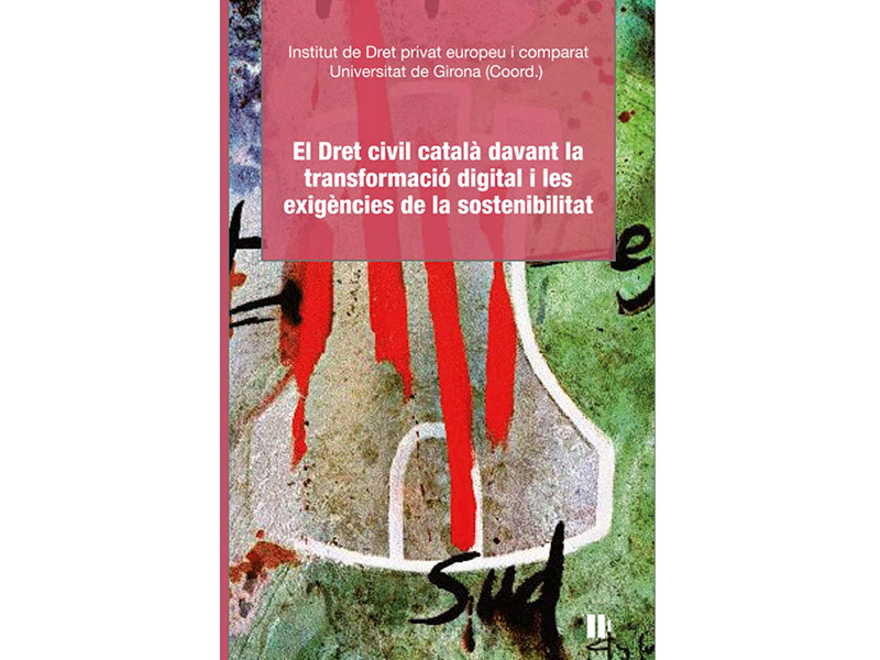 El Dret civil català davant la transformació digital i les exigències de la sostenibilitat.