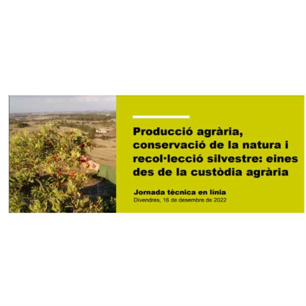 Producció agrària, conservació de la natura i recol·lecció silvestre: eines des de la custòdia agrària