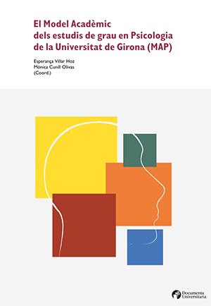 Portada El Model Acadèmic dels estudis de grau en Psicologia de la Universitat de Girona (MAP) Esperança Villar Hoz, Mònica Cunill Olivas (Coord.)