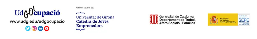 UdGOcupació - Càtedra de Joves Emprenedors UdG - Gencat Departament de Treball, Afers Solcials i Famílies - Ministerio de Trabajo y Economía Social SEPE UdGOcupació - Càtedra de Joves Emprenedors UdG - Gencat Departament de Treball, Afers Solcials i Famílies - Ministerio de Trabajo y Economía Social SEPE